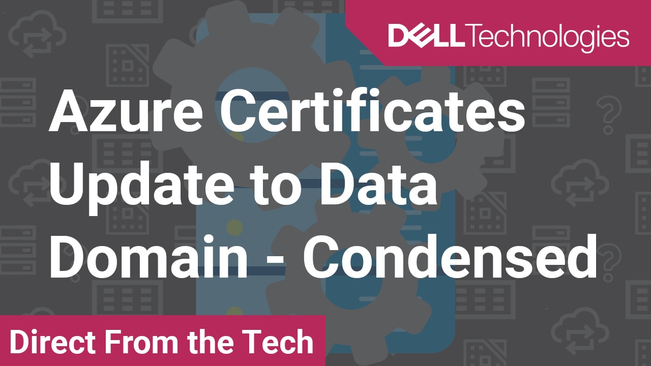 How to update Condensed Azure Certificates to Data Domain in PowerProtect DP Series IDPA