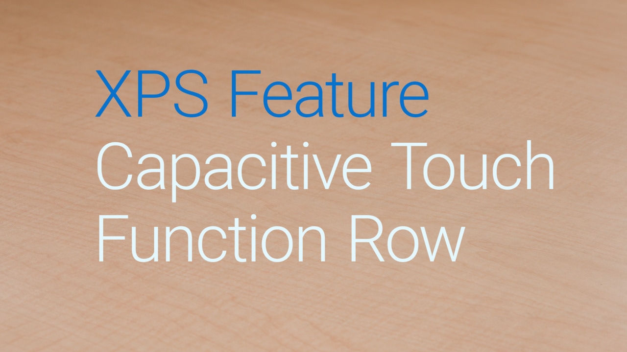 XPS Feature Overview – Capacitive Touch Function Row