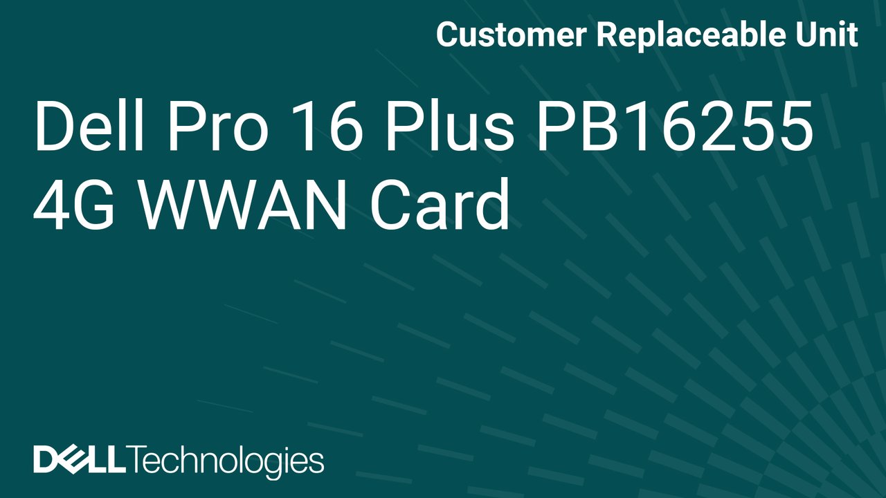 How to replace the Wireless Wide Area Network (WWAN) card on Dell Pro 16 Plus PB16255